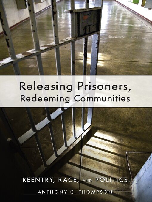 Title details for Releasing Prisoners, Redeeming Communities by Anthony C. Thompson - Available